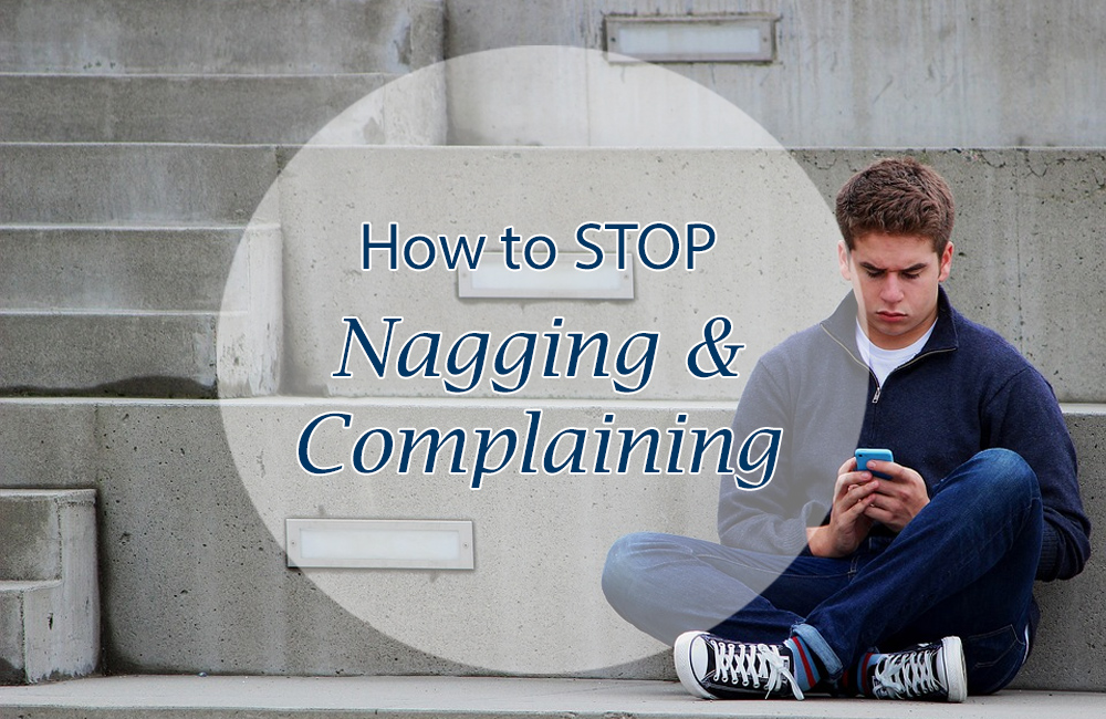 how to stop the nagging and complaining