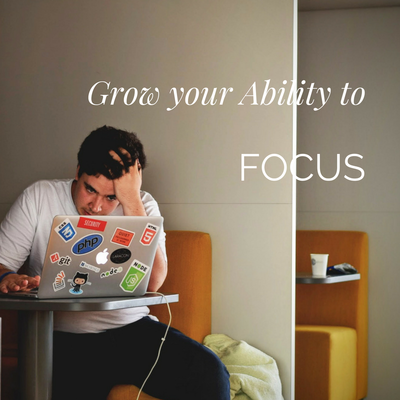 grow your ability to focus