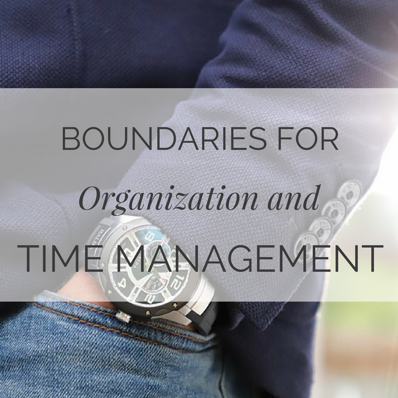 Boundaries for Organization and Time Management